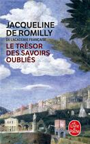 Couverture du livre « Le trésor des savoir oubliés » de Jacqueline De Romilly aux éditions Le Livre De Poche