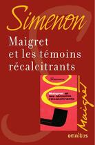 Couverture du livre « Maigret et les témoins récalcitrants » de Georges Simenon aux éditions Omnibus