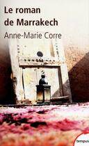 Couverture du livre « Le roman de Marrakech » de Anne-Marie Corre aux éditions Tempus/perrin