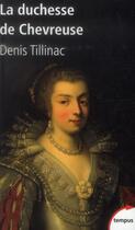 Couverture du livre « La duchesse de Chevreuse » de Denis Tillinac aux éditions Tempus/perrin