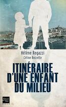 Couverture du livre « Itinéraire d'une enfant du milieu » de Celine Boizette et Helene Regazzi aux éditions Fleuve Noir