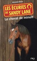 Couverture du livre « Les écuries de Sandy Lane ; le cheval de minuit » de Michelle Bates aux éditions Pocket Jeunesse