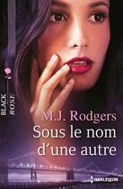 Couverture du livre « Sous le nom d'une autre » de M.J. Rodgers aux éditions Harlequin