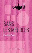 Couverture du livre « Sans les meubles » de Caroline Sers aux éditions Buchet Chastel