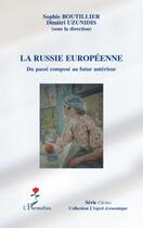 Couverture du livre « La Russie européenne ; du passé composé au futur antérieur » de Sophie Boutillier et Dimitri Uzunidis aux éditions L'harmattan