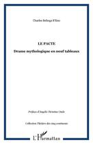 Couverture du livre « Le pacte ; drame mythologique en neuf tableaux » de Charles Belinga B'Eno aux éditions Editions L'harmattan