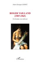 Couverture du livre « Roger Vailland (1907-1965) ; un homme encombrant » de Alain Leduc aux éditions Editions L'harmattan