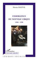 Couverture du livre « L'emergence du nouveau cirque ; 1968-1998 » de Martine Maleval aux éditions Editions L'harmattan