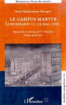 Couverture du livre « Le campus martyr - lubumbashi 11-12 mai 1990 » de Ngalamulume Nkongolo aux éditions Editions L'harmattan