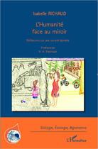 Couverture du livre « L'humanité face au miroir ; réflexions sur une société durable » de Isabelle Richaud aux éditions Editions L'harmattan