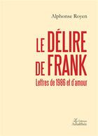 Couverture du livre « Le délire de Frank » de Royen Alphonse aux éditions Amalthee