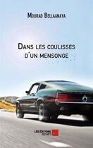 Couverture du livre « Dans les coulisses d'un mensonge » de Mourad Bellaanaya aux éditions Editions Du Net