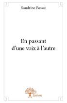 Couverture du livre « En passant d'une voix à l'autre » de Sandrine Fossat aux éditions Edilivre