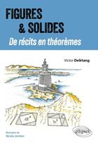 Couverture du livre « Figures et solides - de recits en theoremes » de Deletang/Jambon aux éditions Ellipses