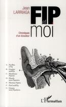 Couverture du livre « Fip et moi ; chroniques d'un écouteur » de Jean Larriaga aux éditions L'harmattan