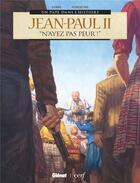 Couverture du livre « Jean-Paul II ; n'ayez pas peur ! » de Bernard Lecomte et Fabrizio Fiorentino et Dobbs aux éditions Glenat