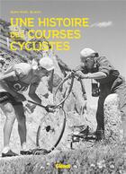 Couverture du livre « Une histoire des courses cyclistes » de Jean-Noël Blanc aux éditions Glenat