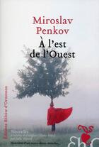 Couverture du livre « À l'Est de l'Ouest » de Miroslav Penkov aux éditions Heloise D'ormesson