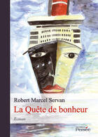 Couverture du livre « La quête de bonheur » de Robert Marcel Servan aux éditions Persee