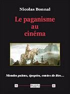Couverture du livre « Le paganisme au cinéma » de Nicolas Bonnal aux éditions Dualpha