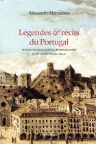 Couverture du livre « Légendes et récits du Portugal » de Alexandre Herculano aux éditions Editions Chandeigne&lima