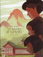 Couverture du livre « Les dames de Kimoto » de Cyril Bonin et Sawako Ariyoshi aux éditions Sarbacane