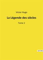 Couverture du livre « La legende des siecles - tome 2 » de Victor Hugo aux éditions Culturea