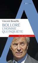 Couverture du livre « Bollore, l'homme qui inquiete » de Beaufils Vincent aux éditions Alpha