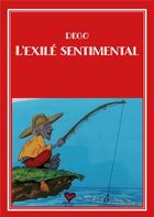 Couverture du livre « L'exilé sentimental » de Dego aux éditions Publishroom Factory