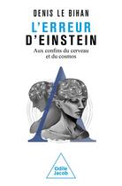 Couverture du livre « L'erreur d'Einstein : aux confins du cerveau et du cosmos » de Denis Le Bihan aux éditions Odile Jacob
