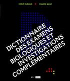 Couverture du livre « DICTIONNAIRE DES EXAMENS BIOLOGIQUES ET INVESTIGATIONS COMPLEMENTAIRES (LIVRE + CD ROM) » de Douin aux éditions Doin