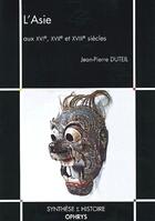 Couverture du livre « L'Asie aux XVIe, XVIIe et XVIIIe siècles » de Duteil aux éditions Ophrys