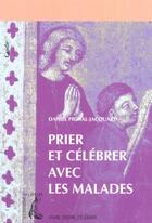 Couverture du livre « Prier et celebrer avec les malades guide » de Pignal-Jacquard aux éditions Editions De L'atelier
