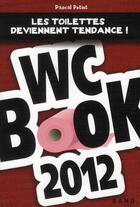 Couverture du livre « WC book (édition 2012) » de Pascal Petiot aux éditions Sand