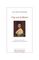 Couverture du livre « Cap vers la liberté » de Ana Maria Machado aux éditions Des Femmes