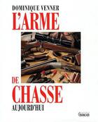 Couverture du livre « L'arme de chasse aujourd'hui » de Dominique Venner aux éditions Grancher