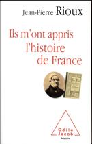 Couverture du livre « Ils m'ont appris l'histoire de France » de Jean-Pierre Rioux aux éditions Odile Jacob