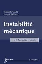 Couverture du livre « Instabilité mécanique : contrôles actifs et passifs » de Tomasz Krysinski et Francois Malburet aux éditions Hermes Science Publications