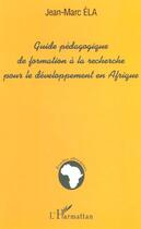 Couverture du livre « Guide pédagogique de formation à la recherche pour le développement en Afrique » de Gilles Mathieu aux éditions L'harmattan