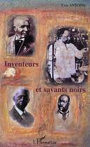Couverture du livre « Inventeurs et savants noirs » de Yves Antoine aux éditions L'harmattan