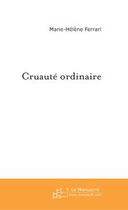 Couverture du livre « Cruaute ordinaire » de Marie-Helene Ferrari aux éditions Editions Le Manuscrit