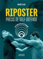 Couverture du livre « Riposter : Précis de self-défense » de Michael Illouz aux éditions Amphora
