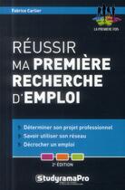 Couverture du livre « Réussir ma première recherche d'emploi » de Fabrice Carlier aux éditions Studyrama