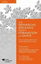 Couverture du livre « Une démarche réflexive pour la formation en santé » de Louise Lafortune aux éditions Presses De L'universite Du Quebec