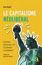 Couverture du livre « Le capitalisme néoliberal ; comment fonctionne-t-il ? et comment le combattre ? » de Guy Bajoit et Ricardo Petrella aux éditions Academia