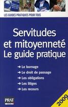 Couverture du livre « Servitudes et mitoyenneté ; le guide pratique (édition 2009) » de Dibos/Vallas aux éditions Prat