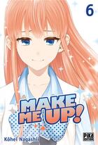 Couverture du livre « Make me up ! Tome 6 » de Kohei Nagashii aux éditions Pika