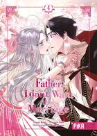 Couverture du livre « Father, I don't want this marriage T04 » de Roal et Yuri aux éditions Pika