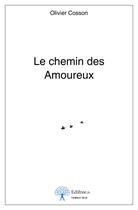 Couverture du livre « Le chemin des amoureux » de Olivier Cosson aux éditions Edilivre