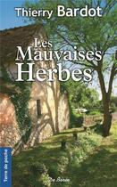 Couverture du livre « Les mauvaises herbes » de Thierry Bardot aux éditions De Boree